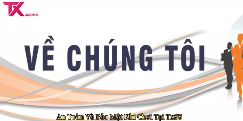 An Toàn Và Bảo Mật Khi Chơi Tại Tx88