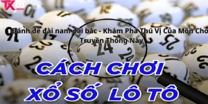 Đánh Đề Đài Nam Đài Bắc - Khám Phá Thú Vị Của Môn Chơi Truyền Thống Này