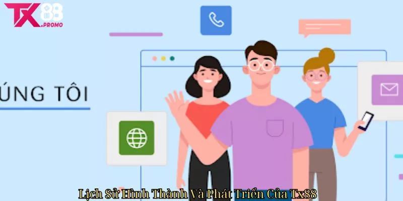 Lịch Sử Hình Thành Và Phát Triển Của Tx88