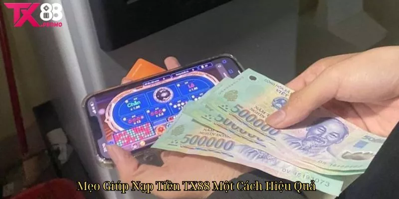 Mẹo Giúp Nạp Tiền Tx88 Một Cách Hiệu Quả Mẹo Giúp Nạp Tiền Tx88 Một Cách Hiệu Quả