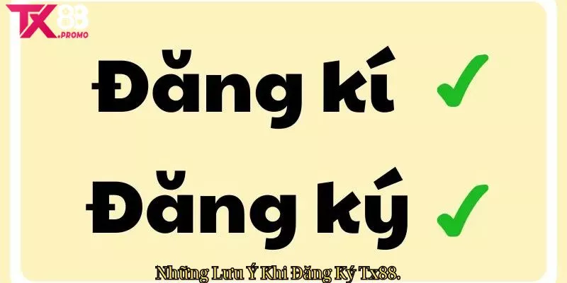 Những Lưu Ý Khi Đăng Ký Tx88