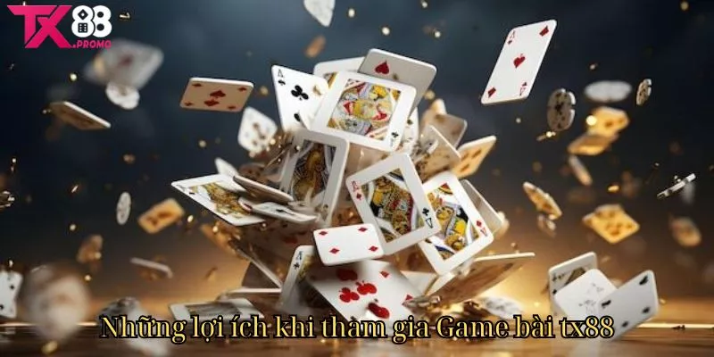 Những Lợi Ích Khi Tham Gia Game Bài Tx88 Những Lợi Ích Khi Tham Gia Game Bài Tx88