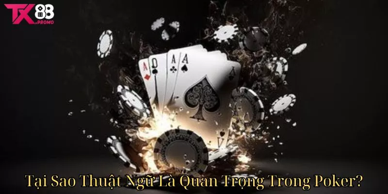 Tại Sao Thuật Ngữ Là Quan Trọng Trong Poker
