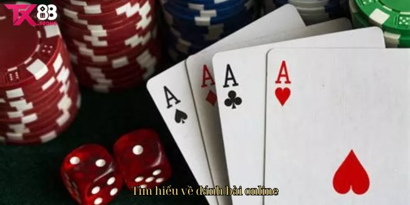 Tìm hiểu về đánh bài online