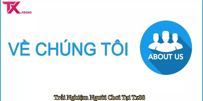 Trải Nghiệm Người Chơi Tại Tx88