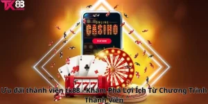 Ưu Đãi Thành Viên Tx88 - Khám Phá Lợi Ích Từ Chương Trình Thành Viên